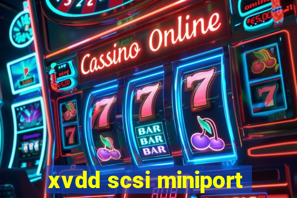 xvdd scsi miniport